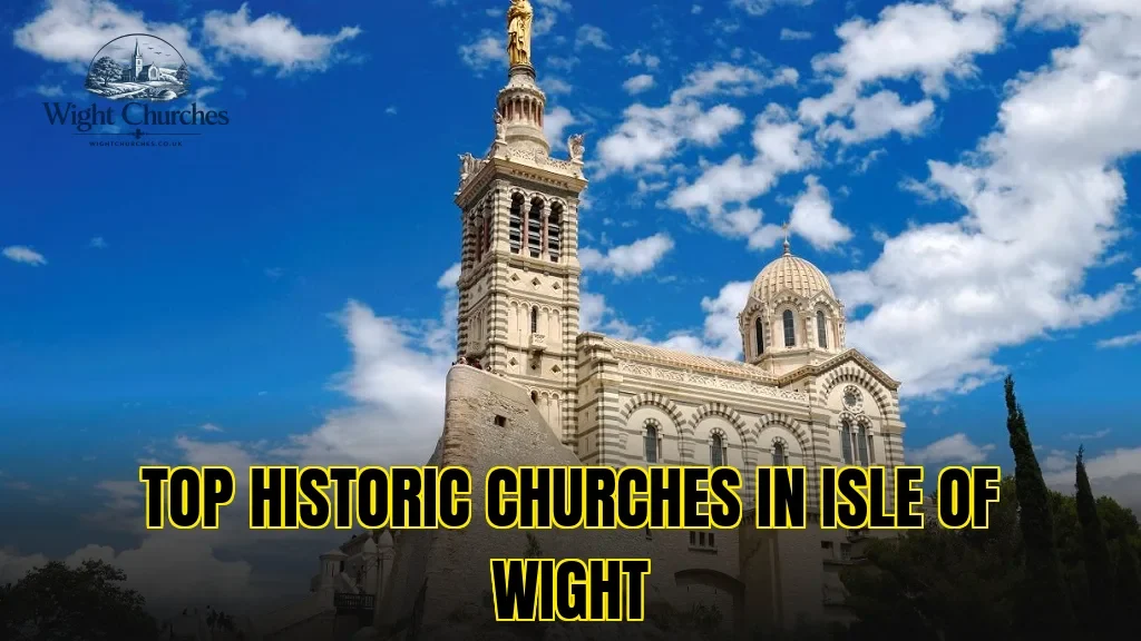 TOP HISTORIC CHURCHES IN ISLE OF WIGHT